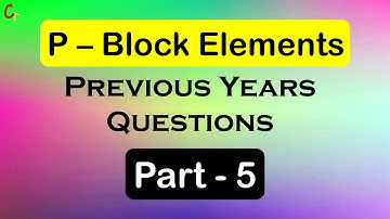 P - Block Elements ll CSIR-NET Questions ll Part - 5 ll Chemtuber