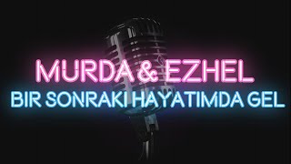 Murda & Ezhel - Bi Sonraki Hayatimda Gel (KARAOKE / SÖZLERİ / LYRICS) Resimi