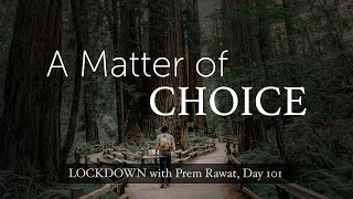 Lockdown Day 101 with Prem Rawat - A Matter of Choice