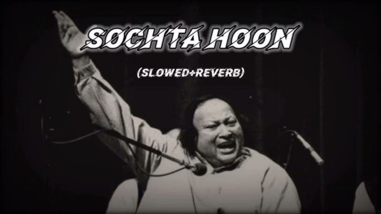 SOCHTA HOON song -|| nusrat fateh ali khan|| (slowed+reverb) || YouTube Rich ||# trending#lofi#lofi