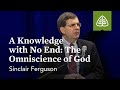 Sinclair Ferguson: A Knowledge With No End: The Omniscience of God