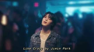 𝙇𝙞𝙠𝙚 𝘾𝙧𝙖𝙯𝙮 | Jimin Park of BTS [ 𝘴𝘱𝘦𝘥 𝘶𝘱 ]