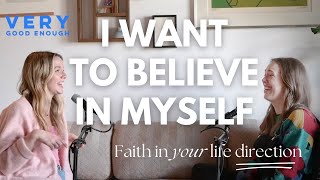 I Want to Believe in Myself | How to Have Faith in Your Life Direction