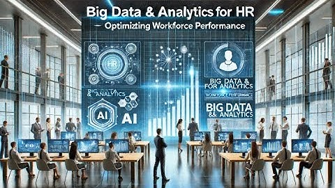 Big Data & Analytics for HR | Optimizing Workforce Performance