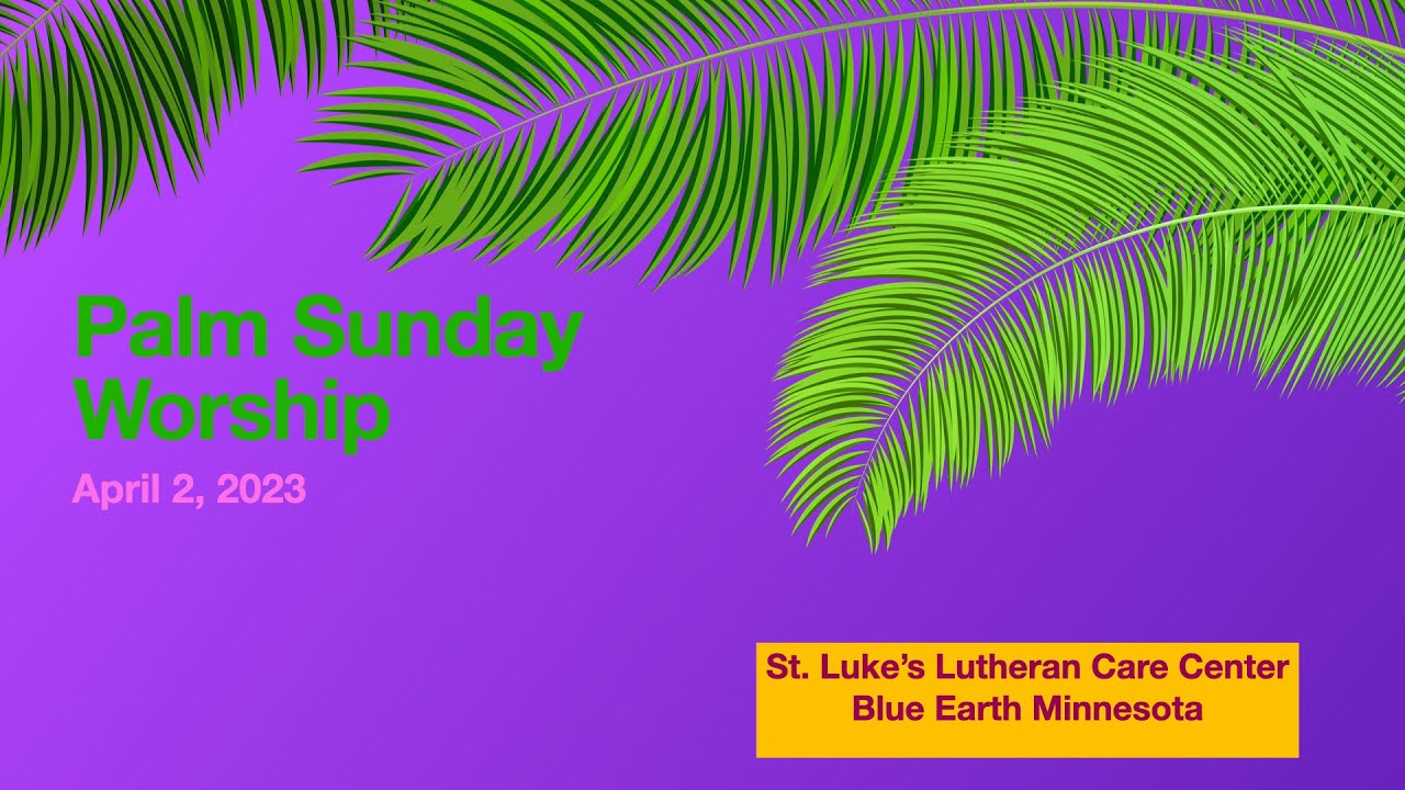 Palm Sunday Worship St Luke's Lutheran Care Center Blue Earth MN YouTube