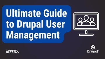 Ultimate Guide to Drupal User Management