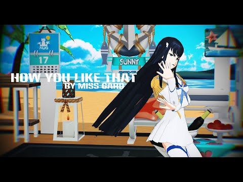 Kill la Kill (Satsuki Kiryuin) [MMD] - How You Like That