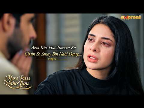 Aesa Kia Hai Tumein Ke Chain Se Sonay Bhi Nahi Detay..!! | Mere Pass Raho Tum | Express Tv