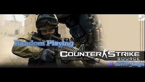 RpsS|Random-playing-some-Shit|  Counter-Strike Source