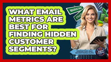 What Email Metrics Are Best For Finding Hidden Customer Segments? - Marketing and Advertising Guru