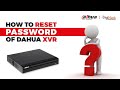 How to reset password of Dahua XVR? | Digi-Mark Solution