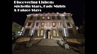 Discovering Lisbon: Michelin Stars, Fado Nights & Palace Stays