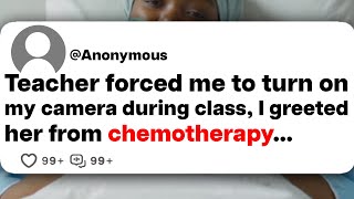 Teacher forced me to turn on my camera during class, I greeted her from chemotherapy...