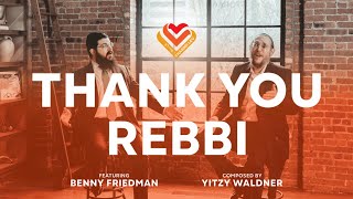 Thank You Rebbi Feat. Benny Friedman & Yitzy Waldner - Chasdei Lev (Official Music Video) chords