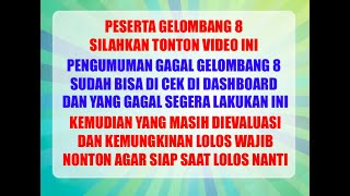 Gelombang 8 sudah mulai diumumkan untuk yang gagal begitu juga
kemungkinan lolos, cek dashboard mu sekarang !! jika keterangan segera
lakukan...