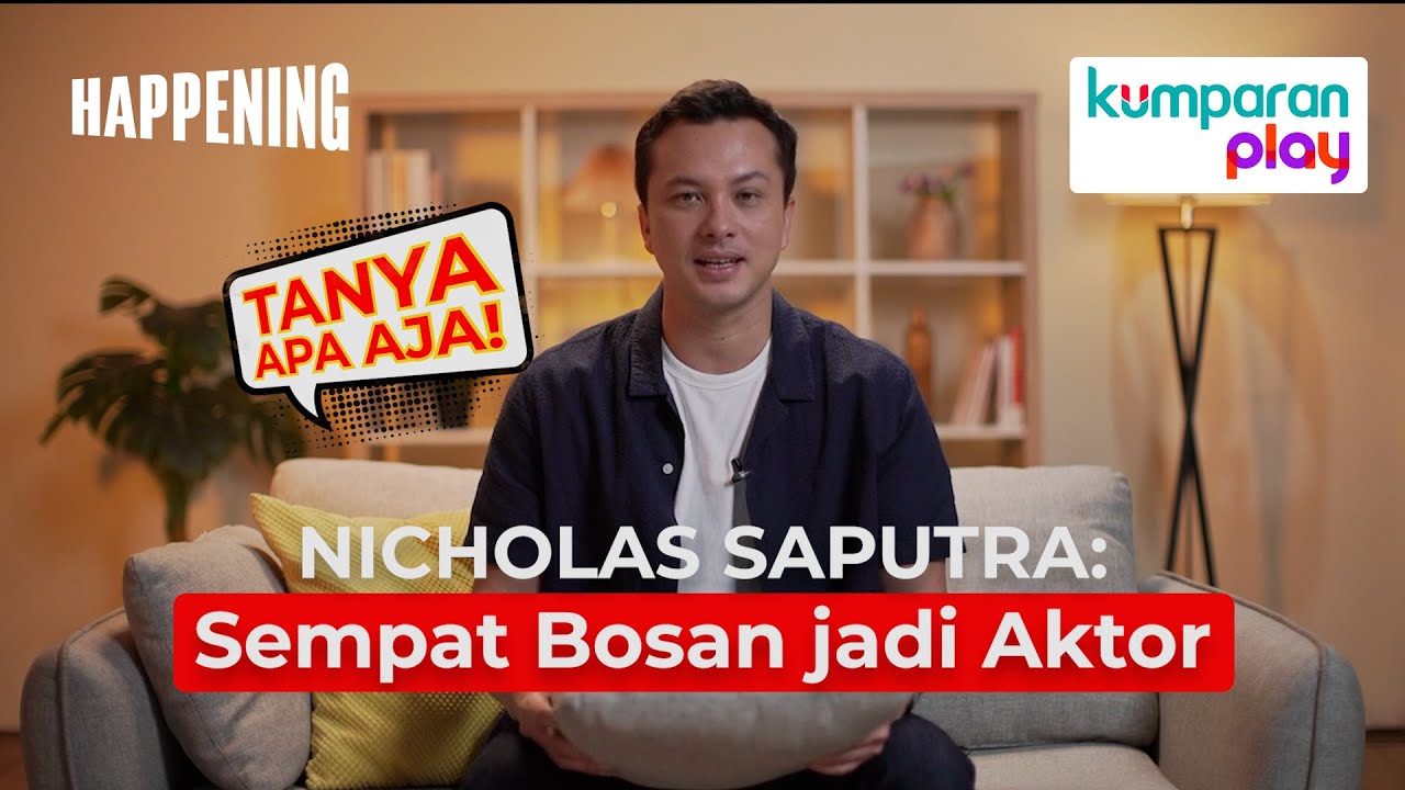 Nicholas Saputra Cerita soal Akting Sampai Film Musikal Perdana | Tanya Apa Aja