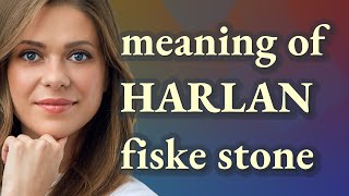 Harlan fiske stone | meaning of Harlan fiske stone