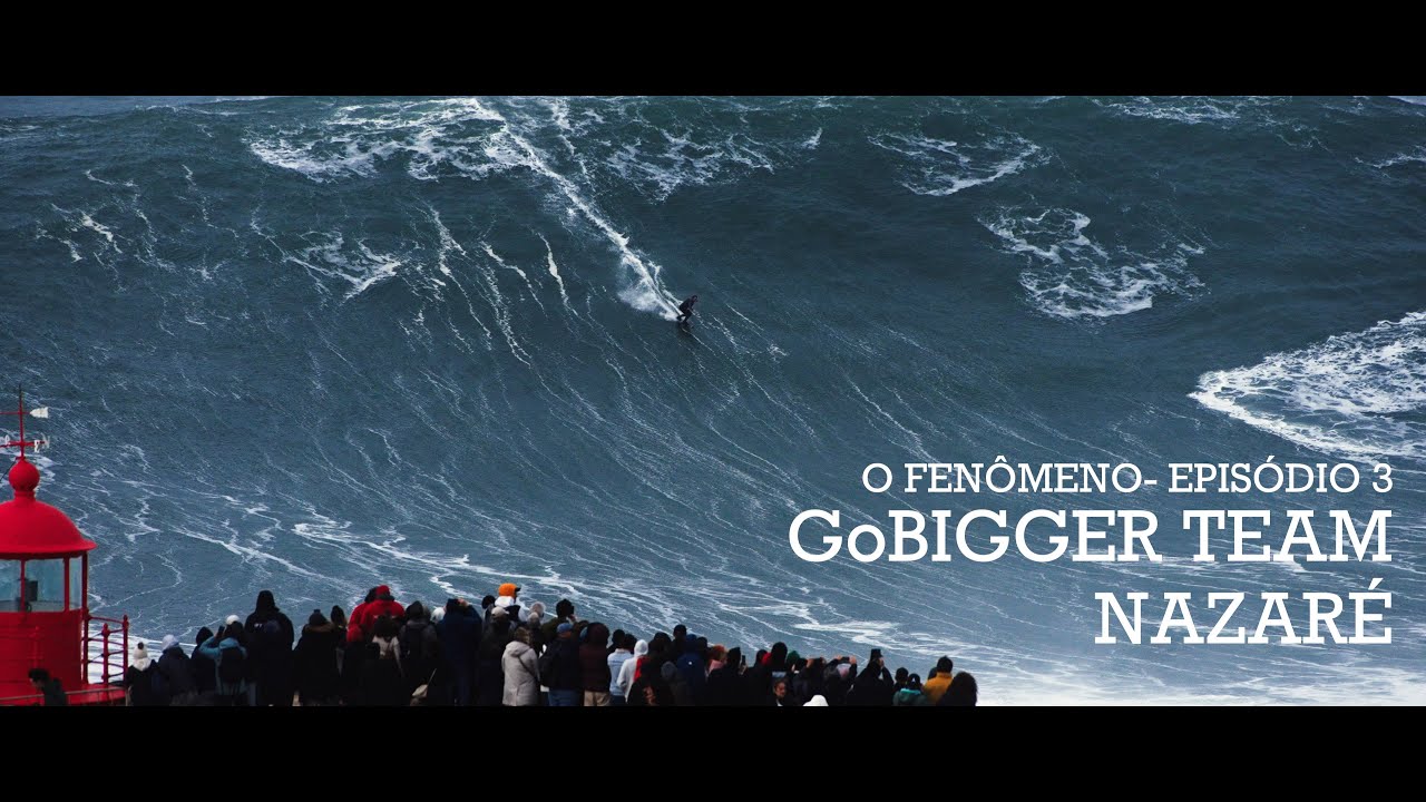 GoBIGGER TEAM - Nazaré - EP 3. O FENÔMENO