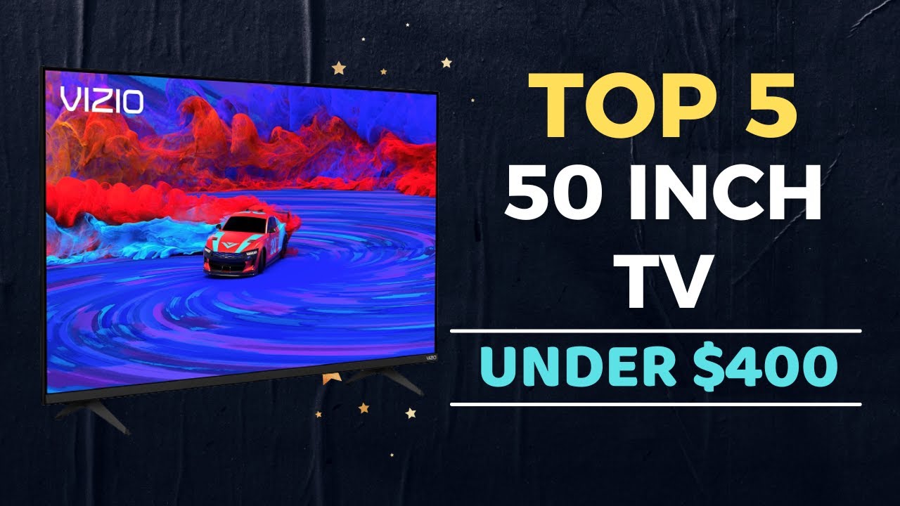🌟Top 5 Best 50 Inch TV under 400 Reviews in 20232024 YouTube