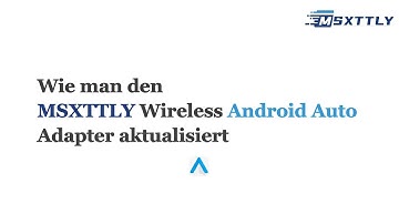 【DE】MSXTTLY| Wie aktualisiere ich den MSXTTLY Android Auto Wireless Adapter auf einem Android-Handy?