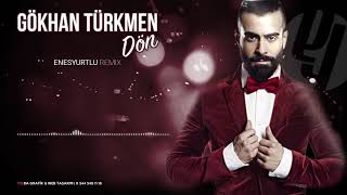 Gökhan Türkmen Dön Enes Yurtlu Remix 2017 Resimi