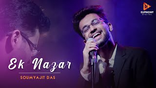 Ek Nazar | Soumyajit Das | Hindi Romantic Song | Euphony Digital