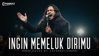 Download Lagu Ingin Memeluk Dirimu - Rock Orchestral Version | Coverboyz  MP3
