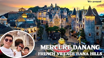 Mercure Danang French Village Bana Hills | Nghỉ dưỡng trên các tầng mây
