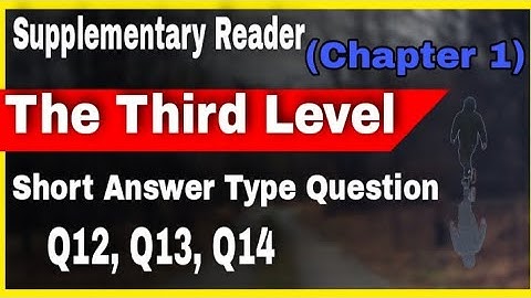 "The Third Level"short Answer Type Question. Vistas Class 12 English. Q12, Q13, Q14.