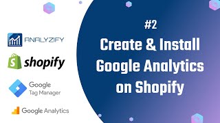 Full How to Create Google Analytics (GA4 + Universal) for Shopify Guide
