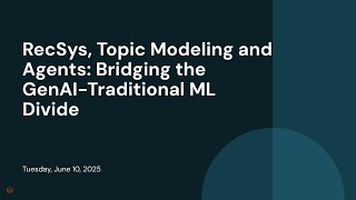 RecSys, Topic Modeling and Agents: Bridging the GenAI-Traditional ML Divide
