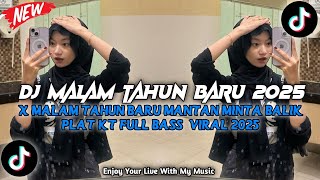 Dj Malam Tahun Baru 2025 X Malam Tahun Baru Mantan Minta Balik Plat Kt Full Bass Viral 2025🌟