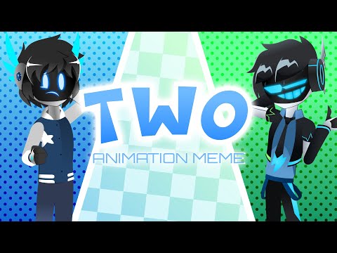 Two [🎉BIRTHDAY SPECIAL] // Animation Meme