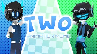 Two [🎉BIRTHDAY SPECIAL] // Animation Meme