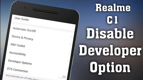 How to disable Developer options in Oppo Realme C1