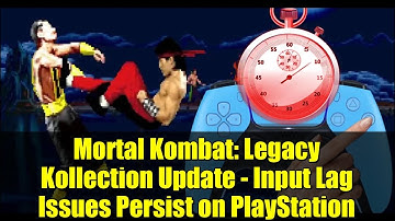 Mortal Kombat: Legacy Kollection Update - Input Lag Issues Persist on PlayStation