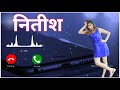 Nitish name ringtone / nitish name hindi ringtone / love music ringtone Mp3 Song