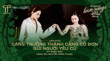 Hồ Ngọc Hà & Ngọc Mai - Càng Trưởng Thành Càng Cô Đơn & Gửi Người Yêu Cũ | Love Songs Love Vietnam