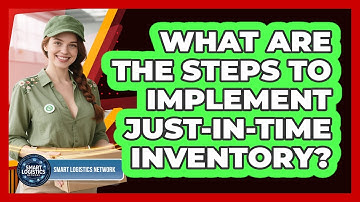What Are the Steps to Implement Just-In-Time Inventory?