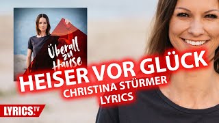 Heiser vor Glück LYRICS | Christina Stürmer | Lyric &amp; Songtext | aus dem Album &quot;Überall zu Hause&quot;