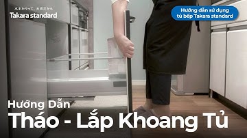 Cách Tháo – Lắp Khoang Tủ | Hướng Dẫn Sử Dụng Tủ Bếp Takara standard