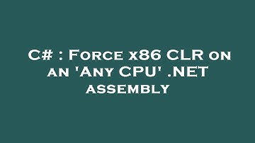 C# : Force x86 CLR on an 