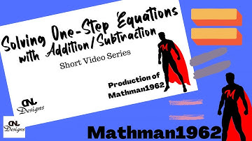 Solving One Step Equations w Addition & Subtraction Short Video Series   Mathman1962 Video