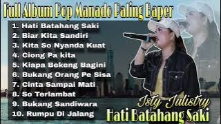Full Album Pop Manado Paling Baper Hati Batahang Saki  - Isty Julistry