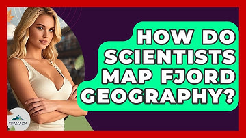 How Do Scientists Map Fjord Geography? | Unmapping Scandinavia