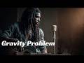 ​​​Gravity Problem | Let Babylon Burn - Acoustic Lull