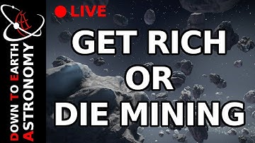 Get Rich or Die Mining Live With Down To Earth Astronomy