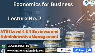 Economics for Business Lecture No. 02 ATHE Level 4 & 5 Business and Administrative Management