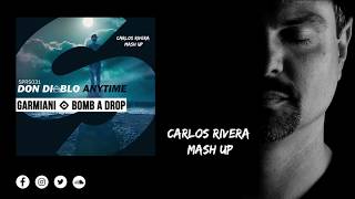 Don Diablo & Garmiani - Anytime vs. Bomb A Drop (Carlos Rivera VIP MashUp)