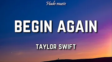 Taylor Swift - Begin Again (Lyrics)